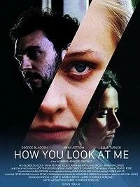 Фильм Как ты смотришь на меня смотреть онлайн — постер